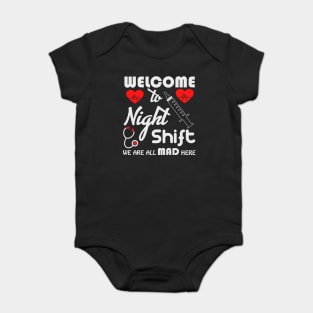 Welcome to the night shift we are ll mad here tee Baby Bodysuit